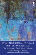 Carlos Dominguez-Morano, Carlos Domínguez-Morano - Sigmund Freud and Oskar Pfister on Religion