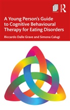 Simona Calugi, Riccardo Dalle Grave, Riccardo (Villa Garda Hospital Dalle Grave, Riccardo Calugi Dalle Grave - Young Persons Guide to Cognitive Behavioural Therapy for Eating