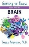 Tressa Reisetter - Getting To Know Your Child'S Brain
