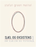Stefan Green Meinel - Sjæl og eksistens