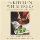 Dorothy Kalins - Kitchen Whisperers Lib/E: Cooking with the Wisdom of Our Friends (Hörbuch)
