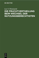 Leo V. Petra¿ycki, Leo V. Petrazycki, Leo V. Petražycki - Die Fruchtvertheilung beim Wechsel der Nutzungsberechtigten