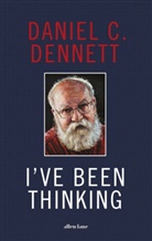 Daniel C Dennett, Daniel C. Dennett - I've Been Thinking