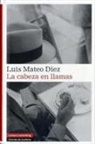 Luis Mateo Díez - La cabeza en llamas