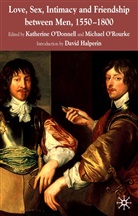K O'Donnell, K. O'Donnell, O'Rourke, M. O'Rourke - Love, Sex, Intimacy and Friendship Between Men, 1550-1800