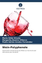 A, Pedro Adrián Aredes Fernández, Maria Gilda Stivala, Margarita Beatriz Villecco - Wein-Polyphenole
