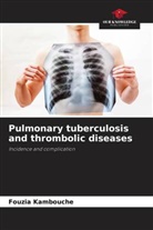 Fouzia Kambouche - Pulmonary tuberculosis and thrombolic diseases