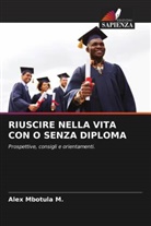 Alex Mbotula M. - RIUSCIRE NELLA VITA CON O SENZA DIPLOMA