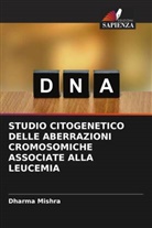 Dharma Mishra - STUDIO CITOGENETICO DELLE ABERRAZIONI CROMOSOMICHE ASSOCIATE ALLA LEUCEMIA