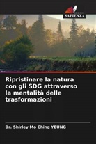 Dr. Shirley Mo Ching YEUNG, Shirley Mo Ching Yeung - Ripristinare la natura con gli SDG attraverso la mentalità delle trasformazioni