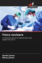 Bitrus James, Daniel James - Fisica nucleare