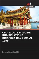 Konan Aimé DJAHA - CINA E COTE D'IVOIRE: UNA RELAZIONE DINAMICA DAL 1994 AL 1999