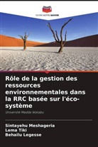 Behailu Legesse, Sintayehu Meshageria, Lema Tiki - Rôle de la gestion des ressources environnementales dans la RRC basée sur l'éco-système