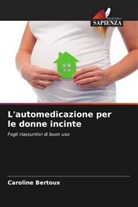 Caroline Bertoux - L'automedicazione per le donne incinte