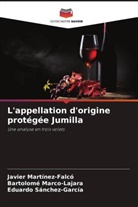 Bartolomé Marco-Lajara, Javier Martínez-Falcó, Eduardo Sánchez-García - L'appellation d'origine protégée Jumilla