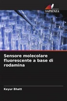 Keyur Bhatt - Sensore molecolare fluorescente a base di rodamina