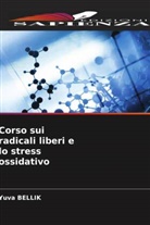 Yuva Bellik - Corso sui radicali liberi e lo stress ossidativo