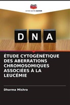 Dharma Mishra - ÉTUDE CYTOGÉNÉTIQUE DES ABERRATIONS CHROMOSOMIQUES ASSOCIÉES À LA LEUCÉMIE
