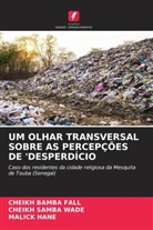 Cheikh Bamba Fall, Malick Hane, CHEIKH SAMBA WADE - UM OLHAR TRANSVERSAL SOBRE AS PERCEPÇÕES DE 'DESPERDÍCIO