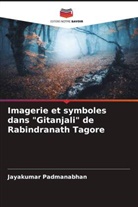 Jayakumar Padmanabhan - Imagerie et symboles dans "Gitanjali" de Rabindranath Tagore