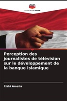 Rizki Amelia - Perception des journalistes de télévision sur le développement de la banque islamique