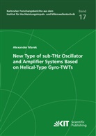 Alexander Marek - New Type of sub-THz Oscillator and Amplifier Systems Based on Helical-Type Gyro-TWTs