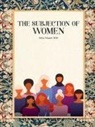 John Stuart Mill - The Subjection Of Women