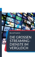 Bernd Friedrich - Die großen Streaming-Dienste im Vergleich