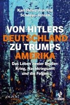 Karl-Heinz Joachim Schoeps-Jensen - Von Hitlers Deutschland zu Trumps Amerika