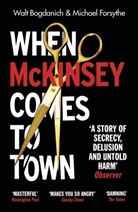 Walt Bogdanich, Michael Forsythe - When McKinsey Comes to Town