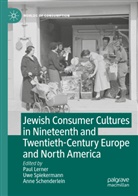 Paul Lerner, Anne Schenderlein, Uwe Spiekermann - Jewish Consumer Cultures in Nineteenth and Twentieth-Century Europe and North America