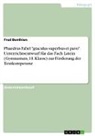 Fred Benthien - Phaedrus Fabel "graculus superbus et pavo". Unterrichtsentwurf für das Fach Latein (Gymnasium, 11. Klasse) zur Förderung der Textkompetenz