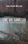 Jean-Marie Roussel, Roussel-j - Une vie sans lui