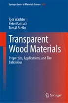Tomá¿ ¿Tefko, Peter Rantuch, Tomás Stefko, Igor Wachter - Transparent Wood Materials