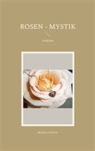Barbara Schmitt - Rosen - Mystik
