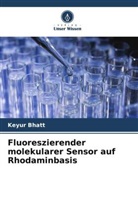 Keyur Bhatt - Fluoreszierender molekularer Sensor auf Rhodaminbasis