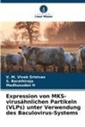 S Barathiraja, S. Barathiraja, Madhusudan H, V M Vivek Srinivas, V. M. Vivek Srinivas - Expression von MKS-virusähnlichen Partikeln (VLPs) unter Verwendung des Baculovirus-Systems