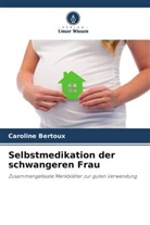 Caroline Bertoux - Selbstmedikation der schwangeren Frau