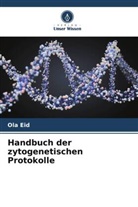Ola Eid - Handbuch der zytogenetischen Protokolle