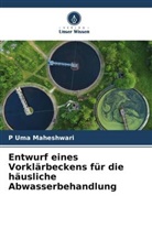 P Uma Maheshwari, P. Uma Maheshwari - Entwurf eines Vorklärbeckens für die häusliche Abwasserbehandlung