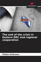 Phidias Mufanzara - The end of the crisis in Eastern DRC and regional cooperation