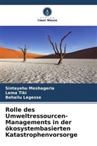 Behailu Legesse, Sintayehu Meshageria, Lema Tiki - Rolle des Umweltressourcen-Managements in der ökosystembasierten Katastrophenvorsorge