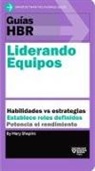 Harvard Business Review, Mary Shapiro - Guías Hbr: Liderando Equipos (HBR Guide to Leading Teams Spanish Edition)