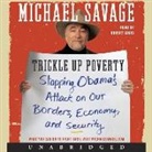 Michael Savage, Robert Louis - Trickle Up Poverty Lib/E: Stopping Obama's Attack on Our Borders, Economy, and Security (Audio book)