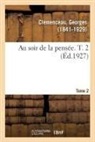 Clemenceau, Georges Clémenceau, Clemenceau-g - Au soir de la pensee. t. 2