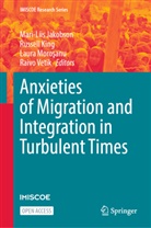 Mari-Liis Jakobson, Russell King, Laura Moro¿anu, Laura Morosanu, Laura Morosanu et al, Raivo Vetik - Anxieties of Migration and Integration in Turbulent Times