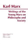 Karl Marx - Writings of the Young Marx on Philosophy and Society