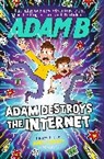 Adam B, Adam Beales - Adam Destroys the Internet