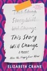 Betsy Crane, Elizabeth Crane, Crane Elizabeth - This Story Will Change
