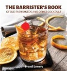 Brandi Lowery - The Barrister's Book of Old Fashioneds & Other Cocktails